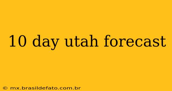 10 day utah forecast