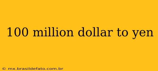 100 million dollar to yen