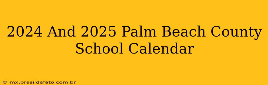 2024 And 2025 Palm Beach County School Calendar