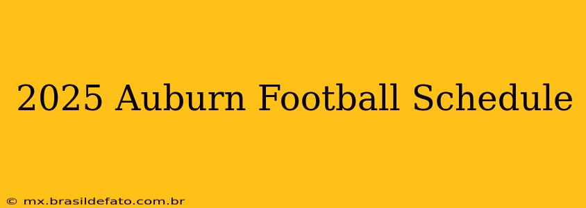 2025 Auburn Football Schedule