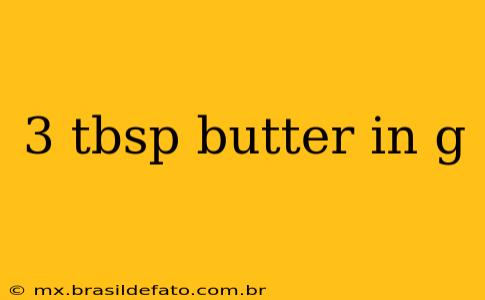3 tbsp butter in g