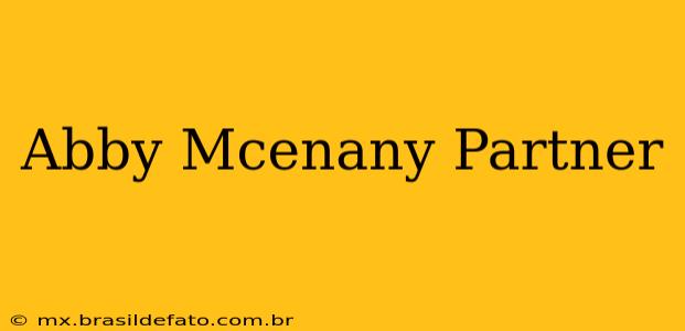 Abby Mcenany Partner