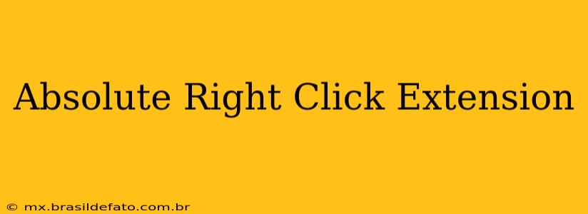 Absolute Right Click Extension