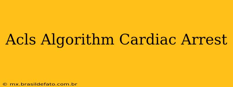 Acls Algorithm Cardiac Arrest