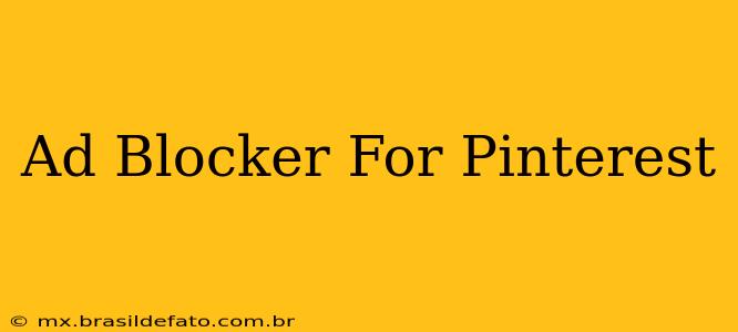 Ad Blocker For Pinterest