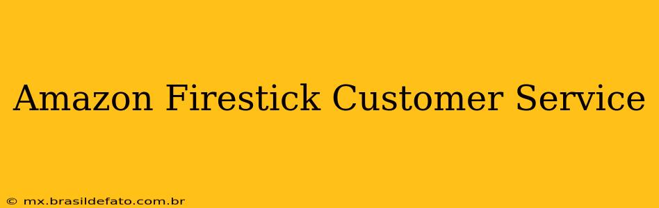 Amazon Firestick Customer Service
