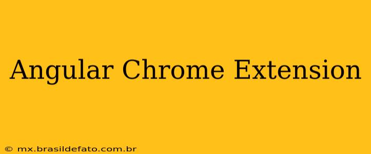 Angular Chrome Extension