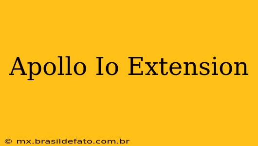 Apollo Io Extension