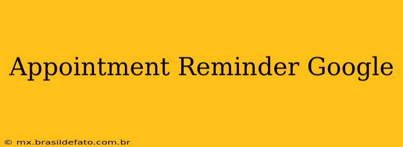 Appointment Reminder Google
