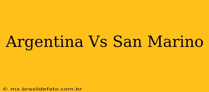 Argentina Vs San Marino