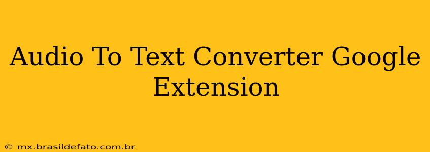 Audio To Text Converter Google Extension