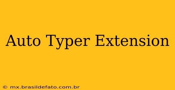 Auto Typer Extension