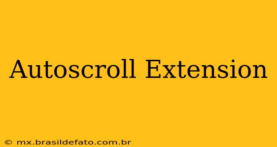 Autoscroll Extension