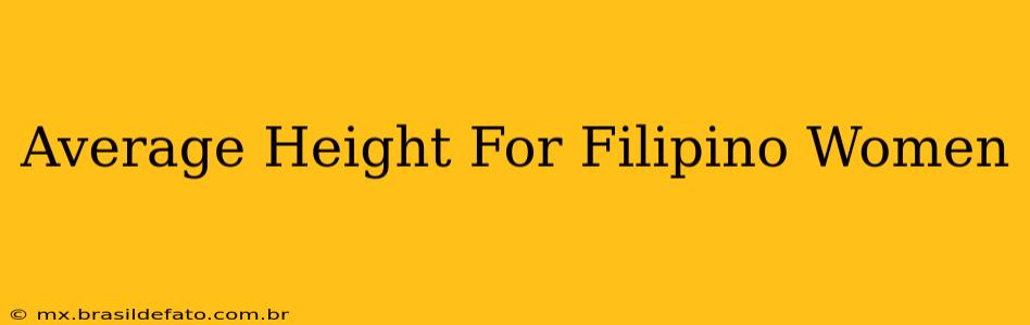 Average Height For Filipino Women