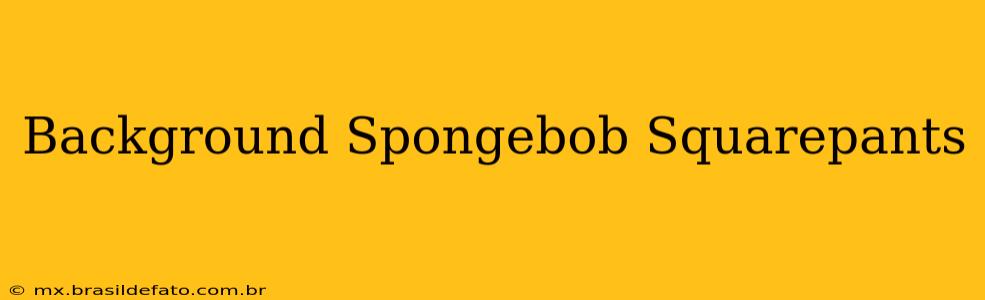 Background Spongebob Squarepants