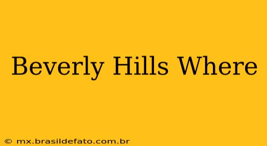 Beverly Hills Where