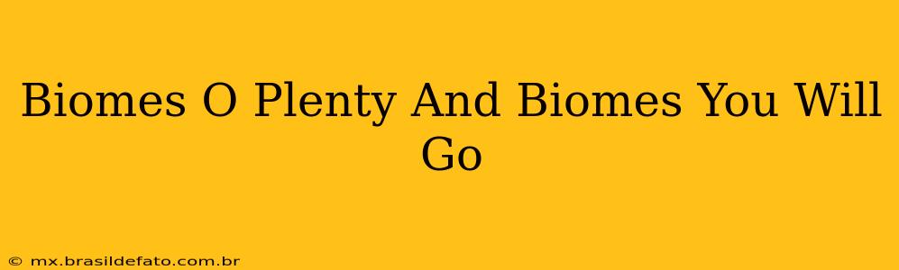 Biomes O Plenty And Biomes You Will Go