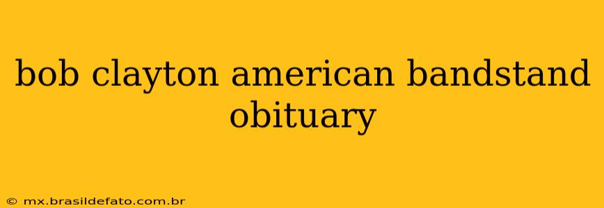 bob clayton american bandstand obituary