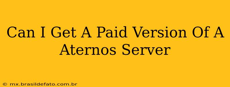 Can I Get A Paid Version Of A Aternos Server