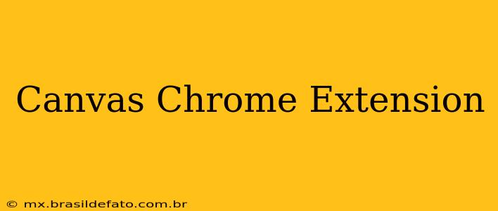 Canvas Chrome Extension