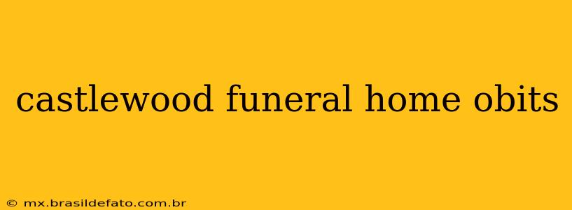 castlewood funeral home obits