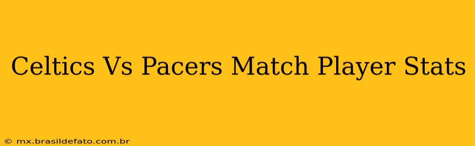 Celtics Vs Pacers Match Player Stats