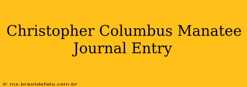 Christopher Columbus Manatee Journal Entry