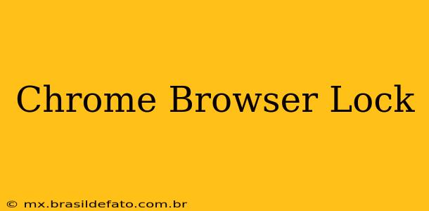 Chrome Browser Lock