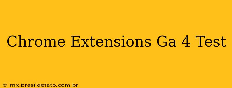 Chrome Extensions Ga 4 Test