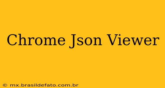 Chrome Json Viewer