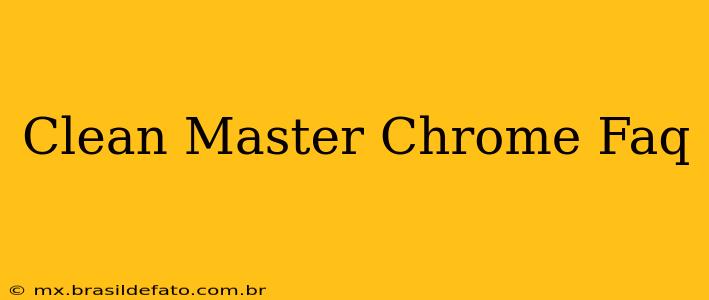 Clean Master Chrome Faq