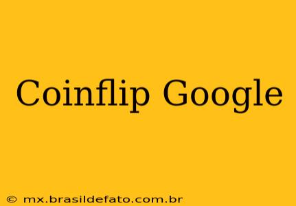 Coinflip Google