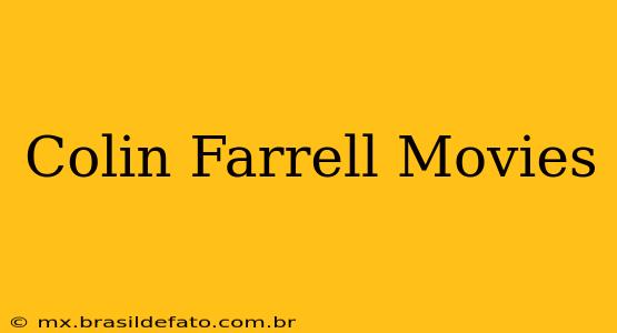 Colin Farrell Movies
