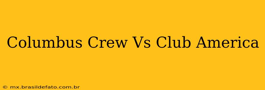 Columbus Crew Vs Club America