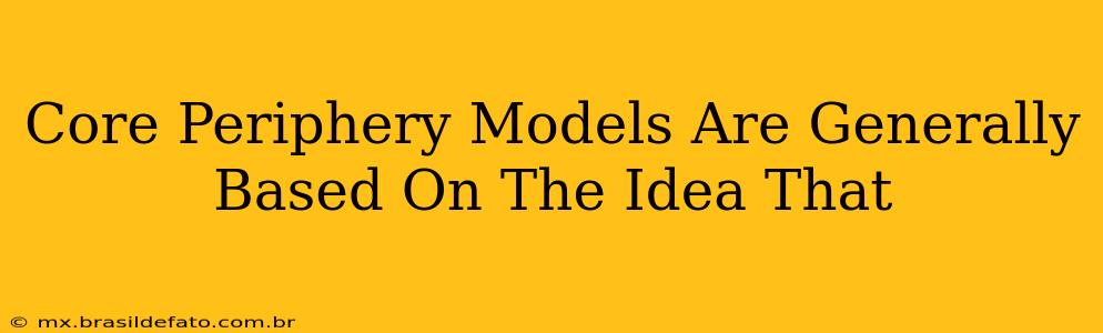 Core Periphery Models Are Generally Based On The Idea That