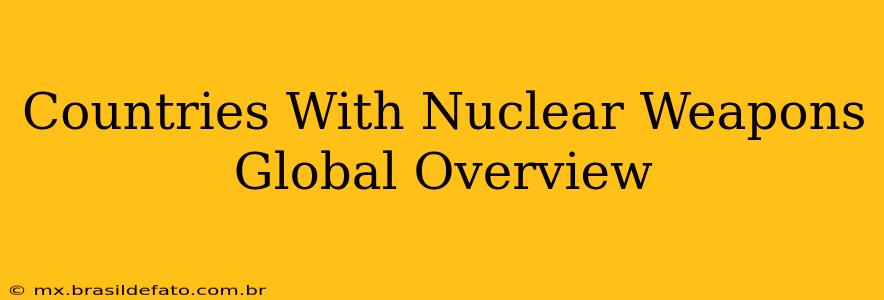 Countries With Nuclear Weapons Global Overview