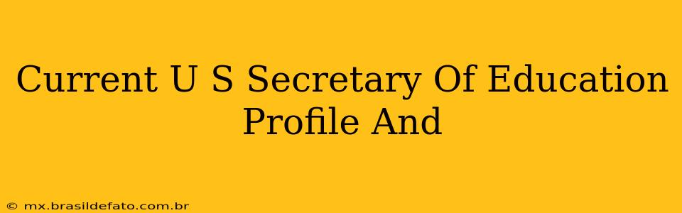 Current U S Secretary Of Education Profile And