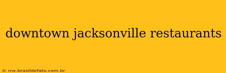 downtown jacksonville restaurants