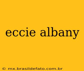 eccie albany