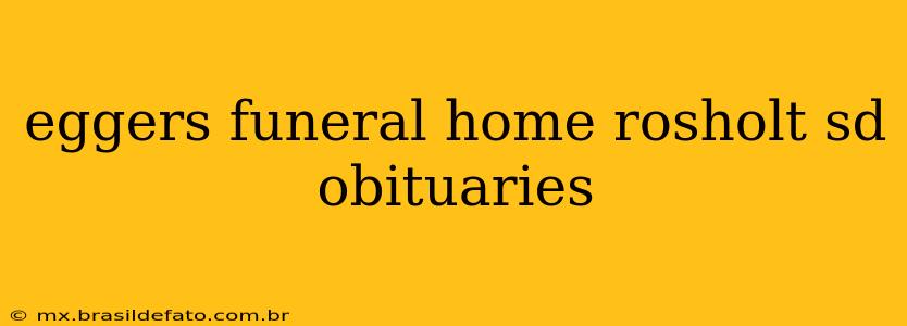 eggers funeral home rosholt sd obituaries