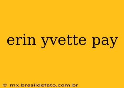 erin yvette pay