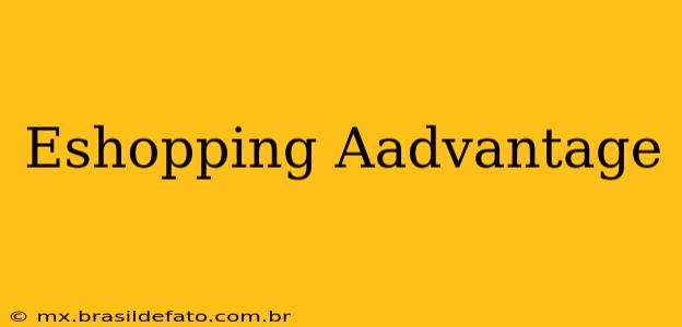 Eshopping Aadvantage