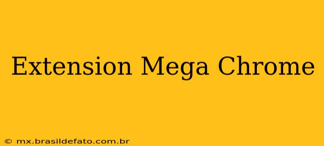 Extension Mega Chrome