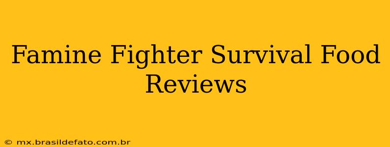 Famine Fighter Survival Food Reviews