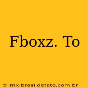 Fboxz. To