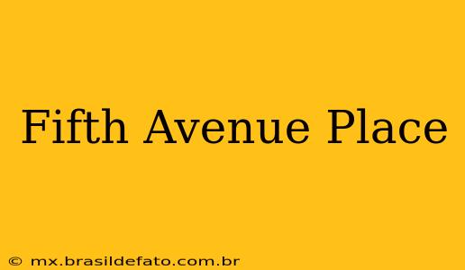 Fifth Avenue Place