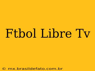 Ftbol Libre Tv