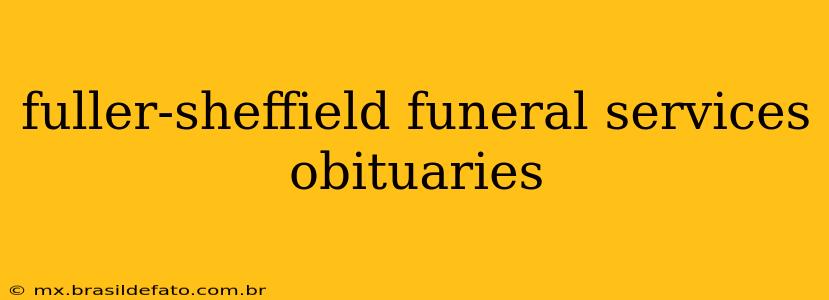 fuller-sheffield funeral services obituaries