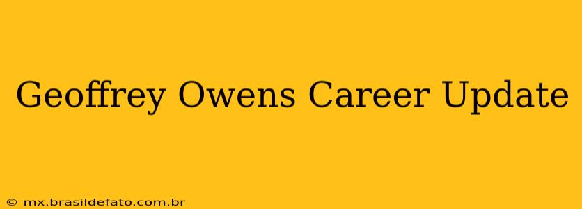 Geoffrey Owens Career Update
