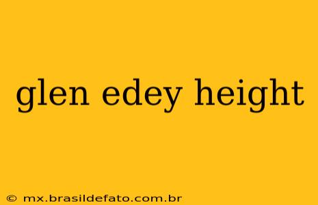 glen edey height